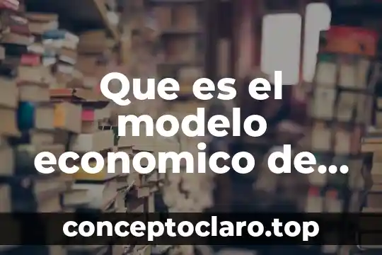 Que es el modelo economico de la industrializacion