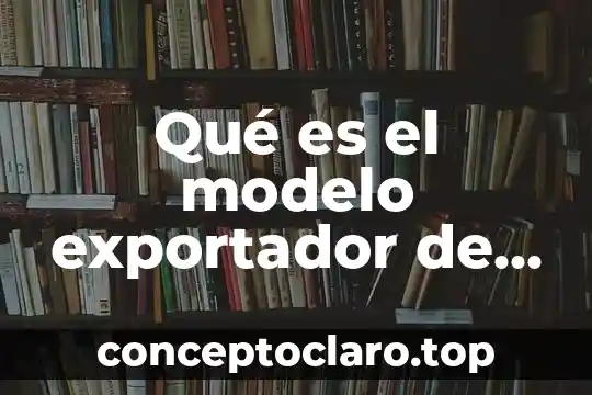 Qué es el modelo exportador de materias primas