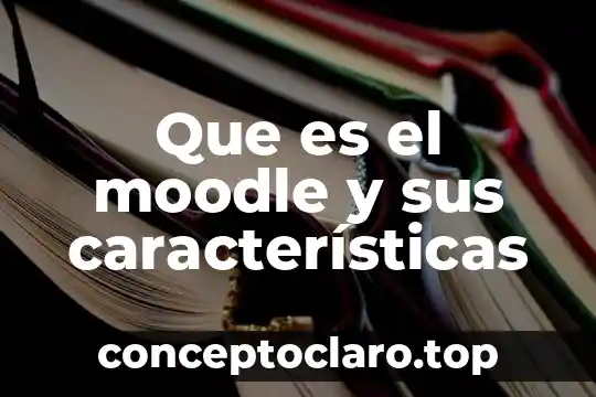 Que es el moodle y sus características