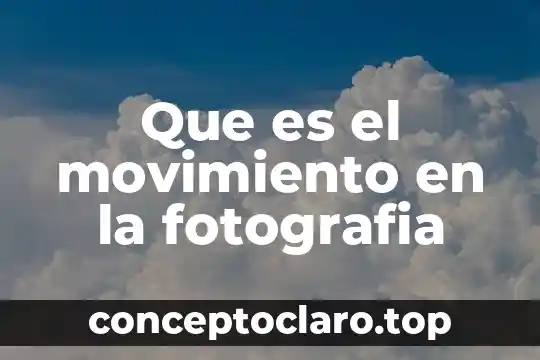 Que es el movimiento en la fotografia