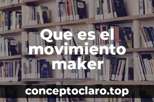 Que es el de movimiento 8 Que es el movimiento maker