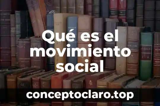 Qué es el movimiento social