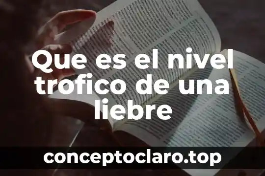 Que es el nivel trofico de una liebre