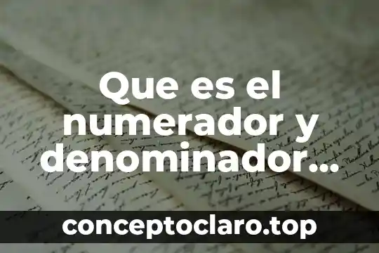 Que es el numerador y denominador en una fraccion