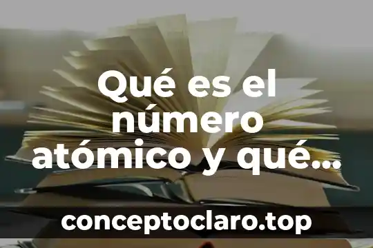 Qué es el número atómico y el número másico 7 Qué es el número atómico y qué indica