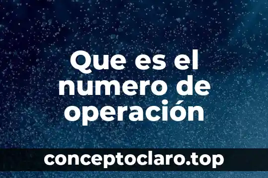 Que es el numero de operación