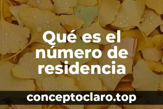Qué es el número de residencia