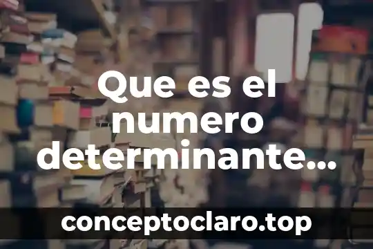 Que es una persona determinante 4 Que es el numero determinante sams Club