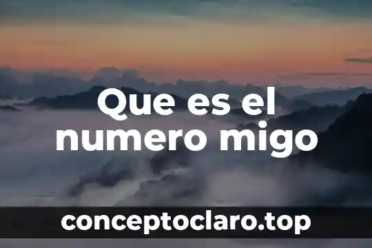 Que es el numero migo