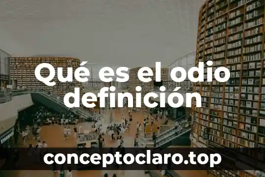 Qué es el odio definición
