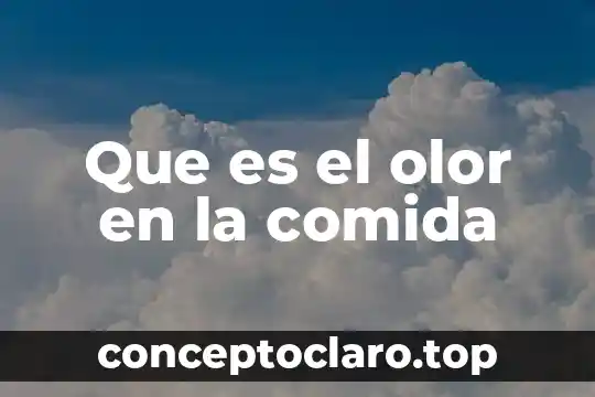 Que es el olor en la comida