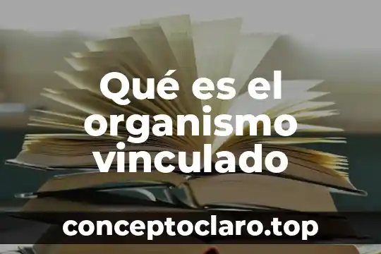 Qué es el organismo vinculado