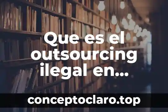 Que es el outsourcing ilegal en mexico