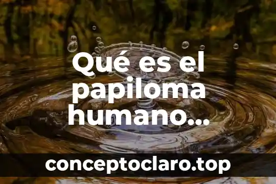 Qué es el papiloma humano bacteria