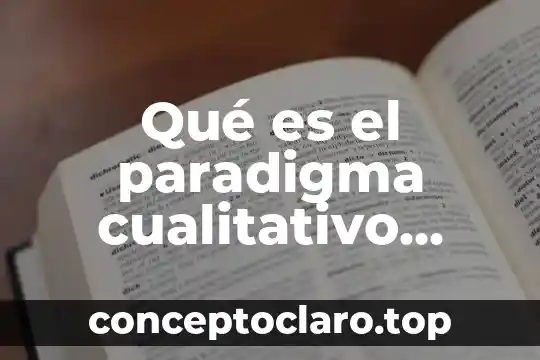 Qué es el paradigma cualitativo según Sampieri