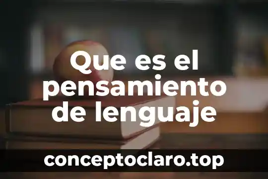 Que es el pensamiento etico 6 Que es el pensamiento de lenguaje
