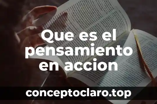 Que es el pensamiento en accion