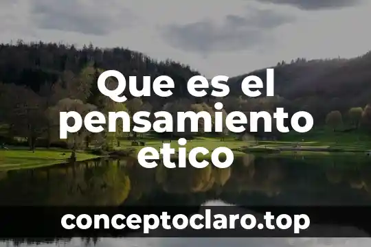 Que es el pensamiento etico