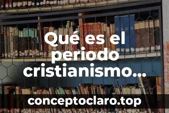 Qué es el periodo cristianismo enfermería