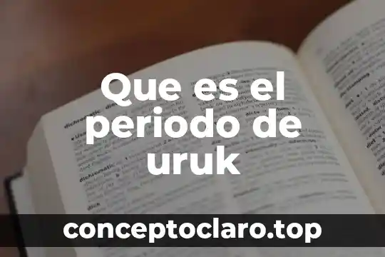 Que es el periodo de uruk