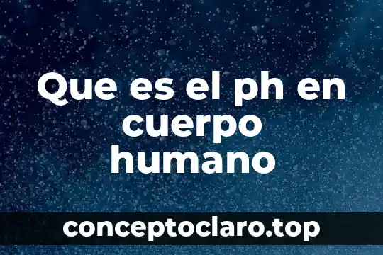 Que es el ph en cuerpo humano