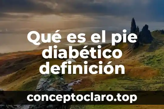 Qué es el pie diabético definición