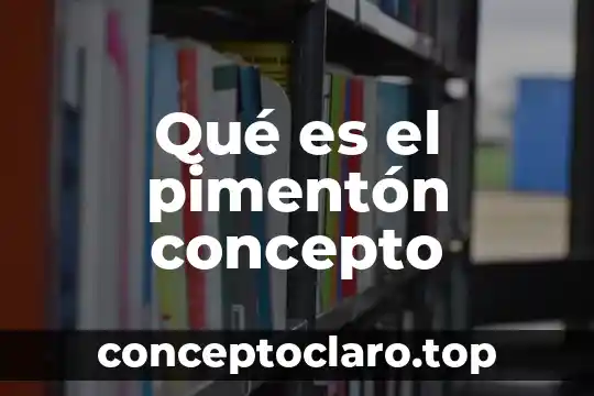 Qué es el pimentón concepto