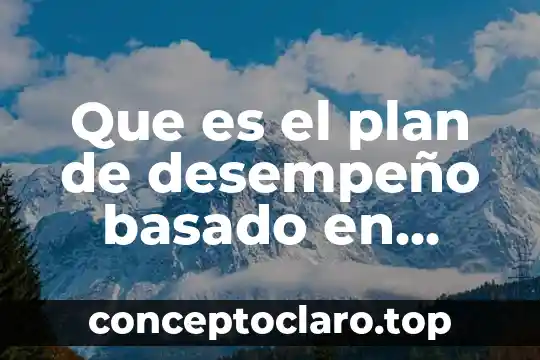 Que es el plan de desempeño basado en competencias
