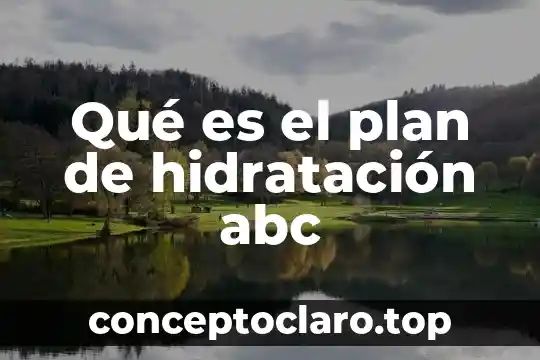 Qué es el plan de hidratación abc