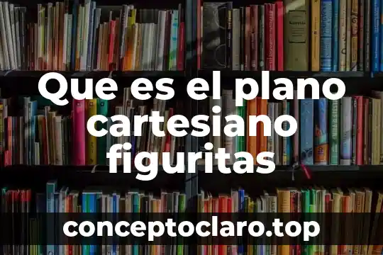 Que es el plano cartesiano figuritas