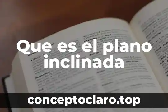 Que es el plano inclinada
