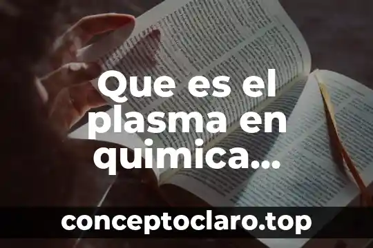 Que es el plasma en quimica ejemplos