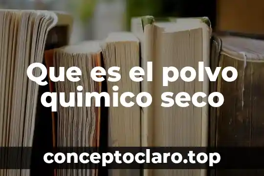 Que es el polvo quimico seco