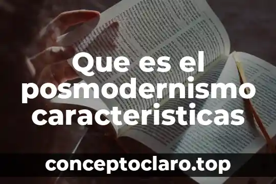 Que es el posmodernismo caracteristicas