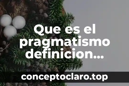 Que es el pragmatismo definicion simple