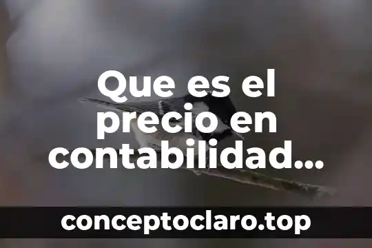 Que es el precio en contabilidad de costos