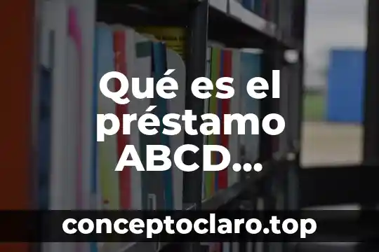 Qué es el préstamo ABCD definición
