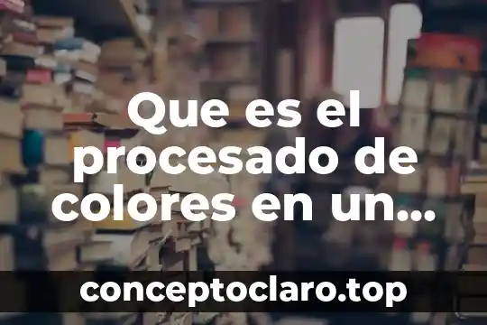 Que es el procesado de colores en un plano