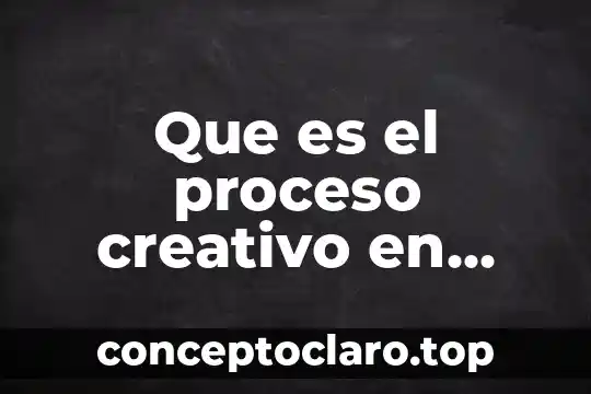 Que es el proceso creativo en educacion fisica