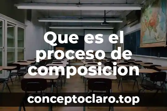 Que es el proceso de composicion