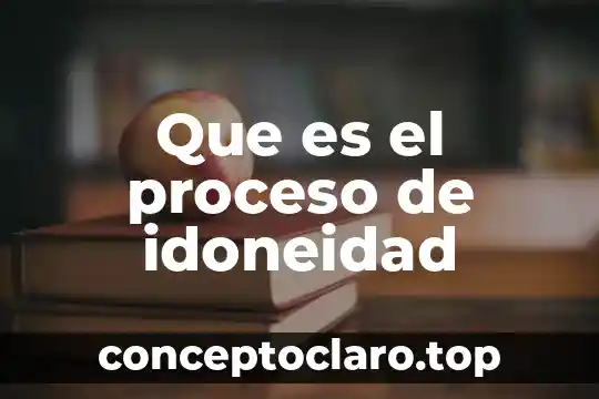 Que es el proceso de idoneidad