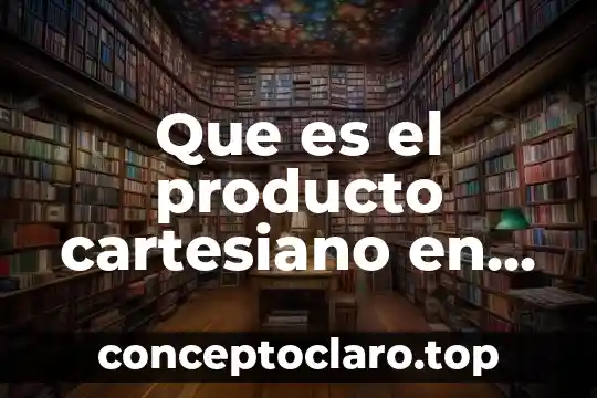 Que es el producto cartesiano en geometria analitica