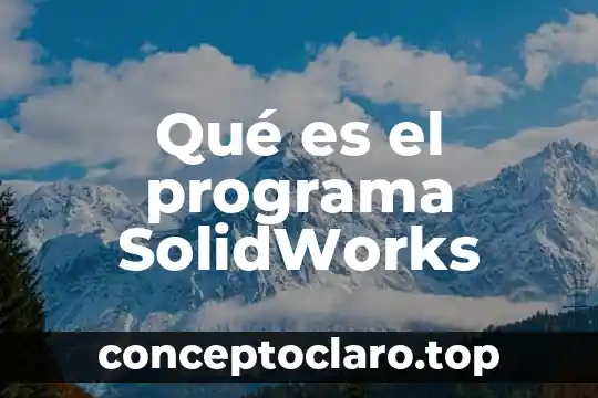 Qué es el programa SolidWorks