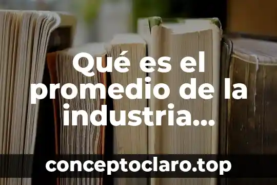 Que es el mercado de dinero en finanzas 8 Qué es el promedio de la industria finanzas