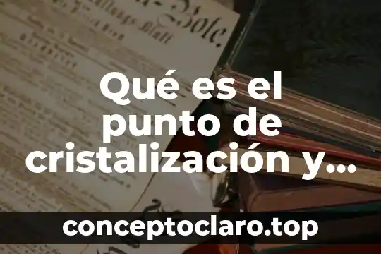 Que es arco de todo punto 4 Qué es el punto de cristalización y vaporización