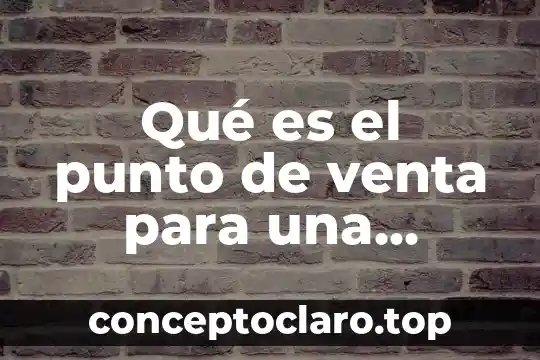 Qué es el punto de venta para una terminal