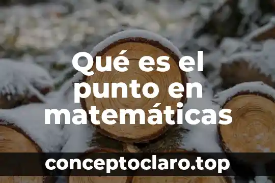 Qué es el punto en matemáticas