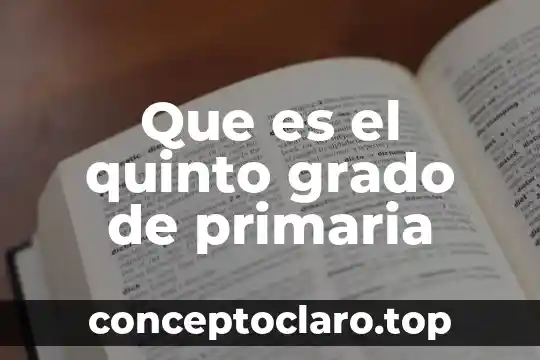 Pila primaria que es 8 Que es el quinto grado de primaria