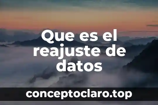 Perspectiva de analisis de datos que es 5 Que es el reajuste de datos