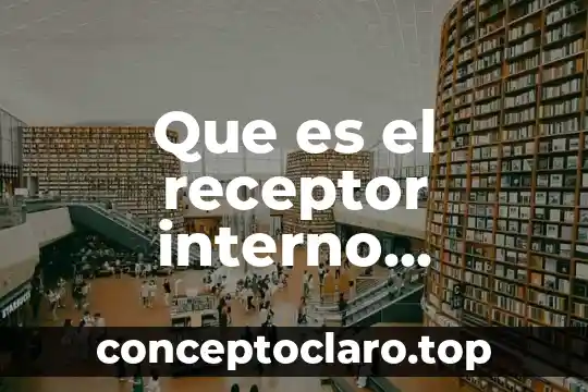 Que es el receptor interno literatura
